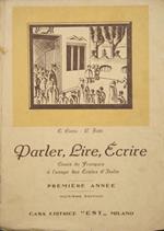 Parler, Lire, Ecrire. Cours de Francais a l'usage des Ecoles d'Italie. Premiére année