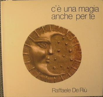 C'è una magia anche per te - Raffaele De Riù - copertina