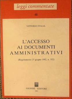 L' accesso ai documenti amministrativi. Regolamento n. 352 del 27 giugno 1992 - Vittorio Italia - copertina