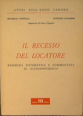 Il recesso del locatore. Rassegna sistematica e commentata di Giurisprudenza - Michele Cappelli,Antonio Lonardo - copertina