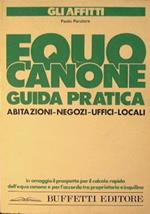 Equo Canone. Guida pratica abitazioni, negozi, uffici, locali