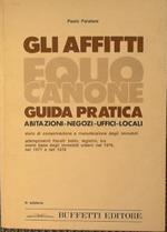 Gli affitti equo canone. Guida pratica abitazioni-negozi-uffici-locali