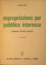 Espropriazione per pubblico interesse. Manuale teorico - pratico