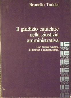 Il giudizio cautelare nella giustizia amministrativa. Con ampia rassegna di dottrina e giurisprudenza - Brunello Taddei - copertina