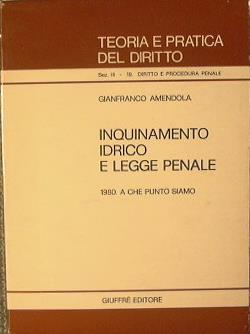 Inquinamento idrico e legge penale. 1980 a che punto siamo - Gianfranco Amendola - copertina