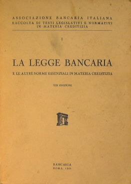 La legge bancaria e le altre norme essenziali in materia creditizia. Associazione bancaria italiana. Raccolta di testi legislativi e normativi in materia creditizia - copertina