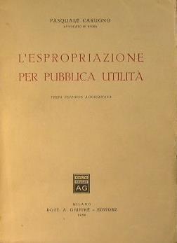 L' espropiazione per pubblica utilità - Pasquale Carugno - copertina