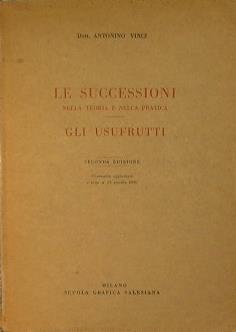 Le successioni nella teoria e nella pratica. Gli usufrutti - Antonio Vinci - copertina