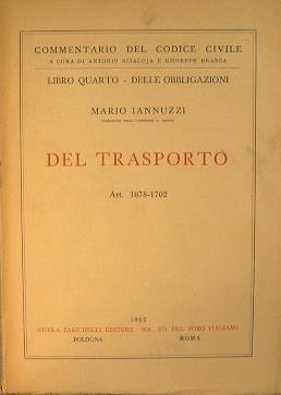 Commentario del Codice Civile. Libro IV - Delle obbligazioni. Del trasporto (Art. 1678-1702) - Mario Iannuzzi - copertina
