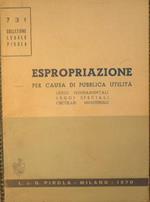 Espropiazione per causa di pubblica utilità. Leggi fondamentali - Leggi speciali - Circolari ministeriali