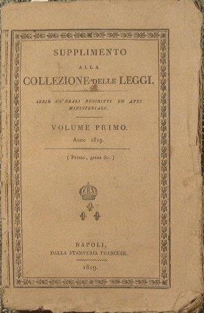 Supplimento alla collezione delle Leggi. o sia raccolta dei Reali Rescritti ed Atti Ministeriali, ordinata con Real Decreto del 25Agosto 1817 - copertina