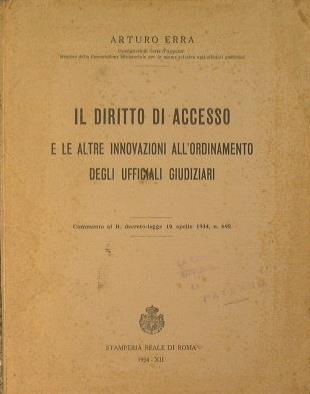 Il diritto di accesso e le altre innovazioni all'ordinamento degli uffici giudiziari. commento al R. Decreto-legge 19 aprile 1934, n.698 - Arturo Erra - copertina