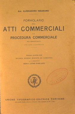 Formolario degli atti commerciali e di procedura commerciale più importanti con note illustrative - Alessandro Ingaramo - copertina