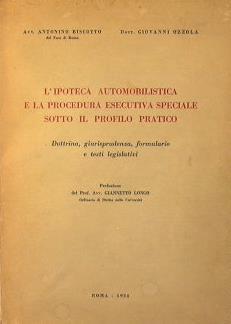 L' Ipoteca automobilistica e la procedura esecutiva speciale sotto il profilo pratico. Dottrina, giurisprudenza, formulario e testi legislativi - Antonino Biscotto,Giovanni Ozzola - copertina