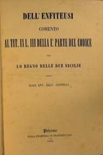 Dell'enfiteusi comento al tit. 9. L. 3. della 1. parte del codice per lo Regno delle Due Sicilie scritto dall'avv. Salv. Jannelli