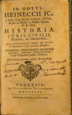 Historia juris civilis Romani, ac Germanici, qua utriusque origo et usus in Germania ex ipsis fontibus ostenditur - Johann Gottlieb Heinecke - copertina