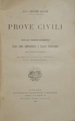 Prove civili. Manuale pratico alfabetico sulla loro ammissibilità e valore probatorio per ragione di materia secondo la legge, la dottrina e la giurisprudenza