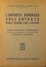 L' Imposta generale sull'entrata negli scambi con l'estero. Norme legislative e ministeriali coordinate ed aggiornate al 31 Gennaio 1952