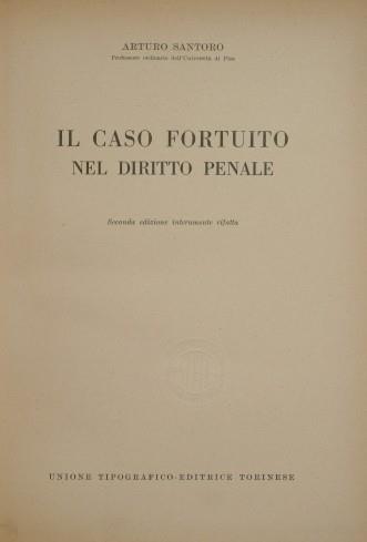 Il caso fortuito nel diritto penale - Arturo Santoro - copertina