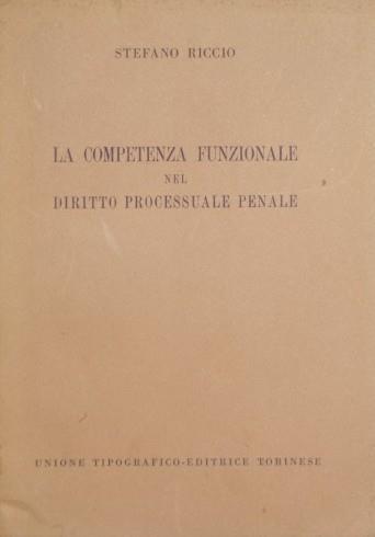 La competenza funzionale nel diritto processuale penale - Stefano Riccio - copertina