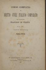 Corso completo di Diritto Civile italiano comparato. Vol. IV. Parte speciale. Codice Civile