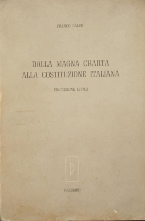 Dalla Magna Charta alla Costituzione Italiana. Educazione civica - Franco Salvo - copertina