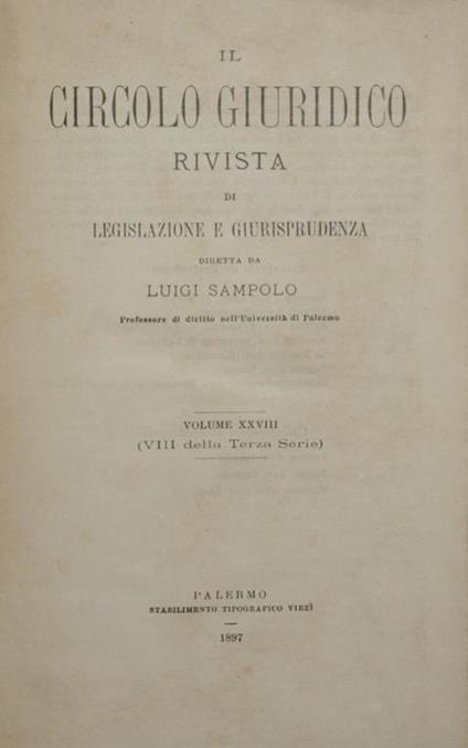 Il circolo giuridico. Anno XXVIII. Vol. XXVIII. Rivista di legislazione e giurisprudenza - copertina