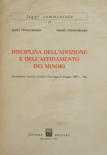 Disciplina dell'adozione e dell'affidamento dei minori. Commento teorico pratico alla legge 4 maggio 1983 n. 184 - Alfio Finocchiaro - copertina