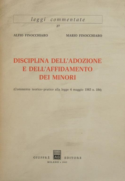 Disciplina dell'adozione e dell'affidamento dei minori. Commento teorico pratico alla legge 4 maggio 1983 n. 184 - Alfio Finocchiaro - copertina