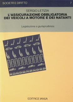 L' assicurazione obbligatoria dei veicoli a motore e dei natanti. Legislazione e giurisprudenza - Sergio Letizia - copertina