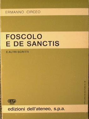 Foscolo e De Sanctis. E altri scritti - Ermanno Circeo - copertina