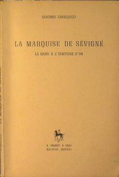 La Marquise de Sevigne. La dame a l'ecritoire d'or - Giacomo Cavallucci - copertina