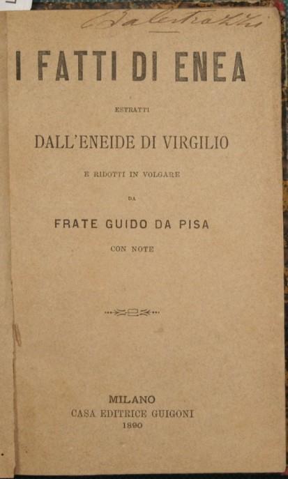 I fatti di Enea estratti dall'Eneide di Virgilio. E ridotti in volgare da Frate Guido da Pisa. Con note - Guido da Pisa - copertina