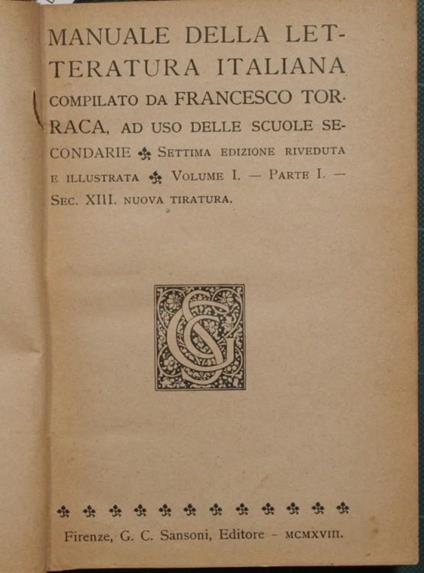 Manuale della letteratura italiana. Vol. I. Compilato da Francesco Torraca ad uso delle scuole secondarie - Francesco Torraca - copertina