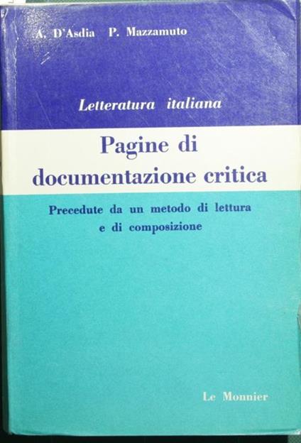 Letteratura italiana. Pagine di documentazione critica. Precedute da un metodo di lettura e di composizione - Aldo D'Asdia,Pietro Mazzamuto - copertina