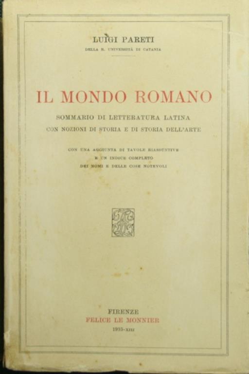 Il mondo romano. Sommario di letteratura latina con nozioni di storia e di  storia dell'arte - Luigi Pareti - Libro Usato - Le Monnier - | IBS