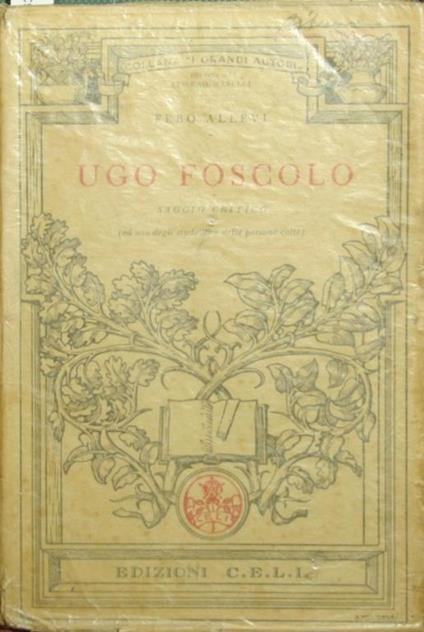 Ugo Foscolo. Saggio critico - Febo Allevi - copertina