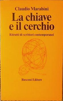 La chiave e il cerchio. Ritratti di scrittori contemporanei - Claudio Marabini - copertina