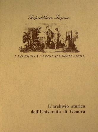 L' archivio Storico dell'Università di Genova. Fonti e studi per la storia dell'Università di Genova n° 1 - Rodolfo Savelli - copertina