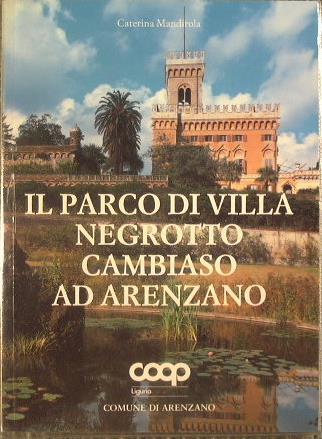 Il Parco di Villa Negrotto Cambiaso ad Arenzano - Caterina Mandirola - copertina