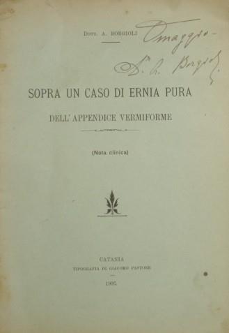 Sopra un caso di ernia pura. Dell'appendice vermiforme - Alessandro Borgioli - copertina