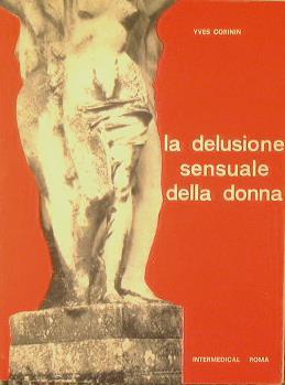 La delusione sensuale della donna.Consequenze,cause,trattamenti - Yves Corinin - copertina