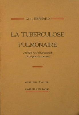 La tuberculose pulmonaire. Etudes de phtisiologie clinique et sociale - Léon Bernard - copertina