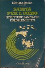 Sanità per l'uomo. Strutture sanitarie e problemi etici