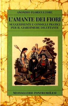 L' amante dei fiori. Suggerimenti e consigli pratici per il giardiniere dilettante - copertina