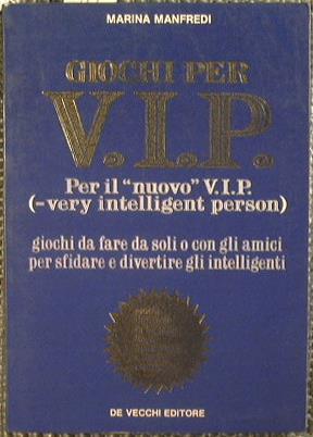 Giochi per V.I.P Giochi da fare da soli o con gli amici per sfidare e divertire gli intelligenti - Marina Manfredi - copertina