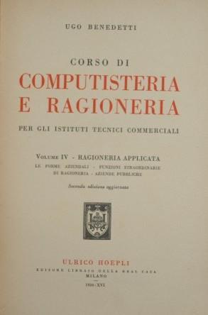 Corso di computisteria e ragioneria. Vol. IV. Per gli Istituti tecnici commerciali - Ugo Benedetti - copertina