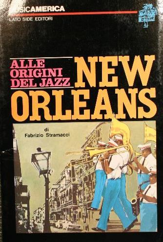 New Orleans. Alle origini del jazz. Collana ''Musicamericà' 2 - Fabrizio Stramacci - copertina