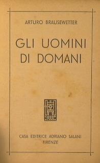 Gli uomini di domani - Artur Brausewetter - copertina