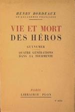 Vie et mort des Heros. Guynemer quatre generations dans la tourmente